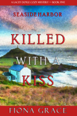 Killed With a Kiss (A Lacey Doyle Cozy Mystery—Book 5) - Fiona Grace