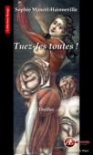 Tuez-les toutes ! - Sophie Mancel-Hainneville