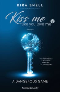 Kiss me like you love me 2: A dangerous game Book Cover 