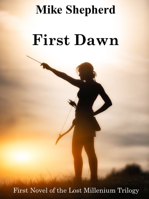 First Dawn Book One in the Lost Millennium Trilogy