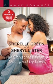 Her Christmas Wish & Designed by Love - Sherelle Green & Sheryl Lister by  Sherelle Green & Sheryl Lister PDF Download