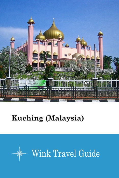 Kuching (Malaysia) - Wink Travel Guide