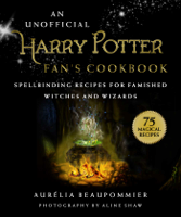 Aurelia Beaupommier, Aline Shaw & Grace McQuillan - An Unofficial Harry Potter Fan's Cookbook artwork