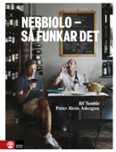 Nebbiolo - så funkar det - Alf Tumble & Petter Alexis Askergren
