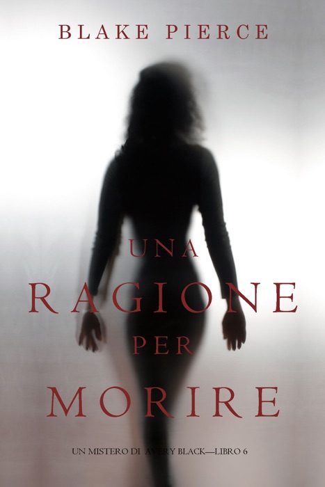 Una Ragione per Morire (Un Mistero di Avery Black—Libro 6)