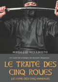 Le Traité des Cinq Roues (Le Livre des cinq anneaux) - Musashi Miyamoto