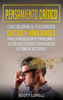 Pensamiento crítico: Cómo mejorar su pensamiento crítico y habilidades para la resolución de problemas y evitar los 25 sesgos cognitivos en la toma de decisiones (Libro en Español/Critical Thinking) - Scot Lovell