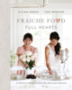 Jillian Harris & Tori Wesszer - Fraiche Food, Full Hearts artwork