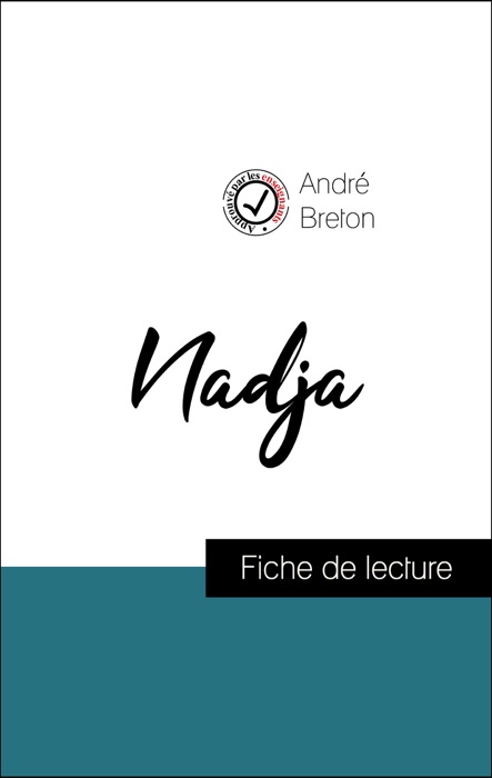 Analyse de l'œuvre : Nadja (résumé et fiche de lecture plébiscités par les enseignants sur fichedelecture.fr)