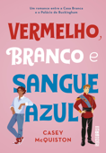 Vermelho, branco e sangue azul - Casey McQuiston