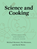 Science and Cooking: Physics Meets Food, From Homemade to Haute Cuisine - Michael Brenner, Pia Sörensen & David Weitz