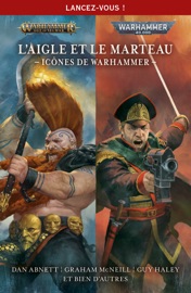 L'Aigle et le Marteau - Icônes de Warhammer - Chris Wraight, Rachel Harrison, Justin D Hill, Sandy Mitchell, Dan Abnett, Danie Ware, David Annandale, Nick Kyme, Graham McNeill, Guy Haley, Aaron Dembski-Bowden, Josh Reynolds, Gav Thorpe, John French, David Guymer, Nick Horth, Andy Clark & C L Werner by  Chris Wraight, Rachel Harrison, Justin D Hill, Sandy Mitchell, Dan Abnett, Danie Ware, David Annandale, Nick Kyme, Graham McNeill, Guy Haley, Aaron Dembski-Bowden, Josh Reynolds, Gav Thorpe, John French, David Guymer, Nick Horth, Andy Clark & C L Werner PDF Download