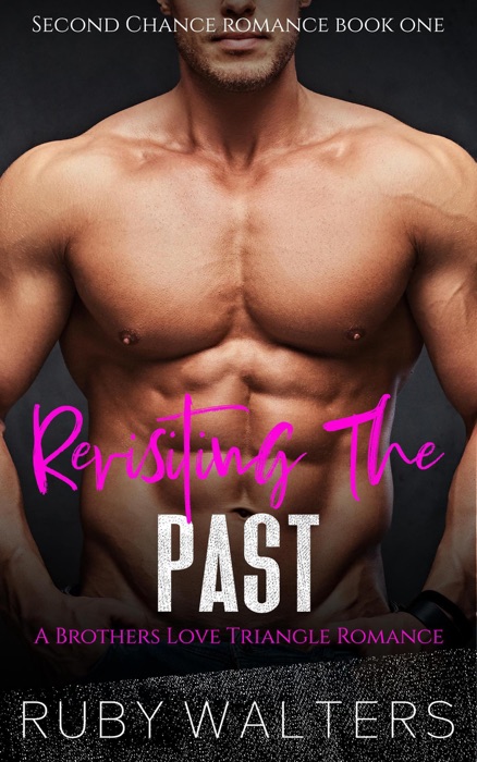Revisiting The Past A Brothers Love Triangle Romance