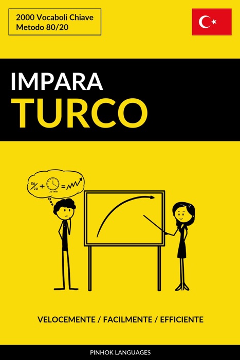 Impara il Turco: Velocemente / Facilmente / Efficiente: 2000 Vocaboli Chiave