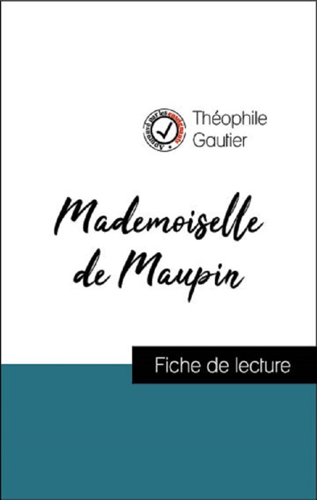 Analyse de l'œuvre : Mademoiselle de Maupin (résumé et fiche de lecture plébiscités par les enseignants sur fichedelecture.fr)