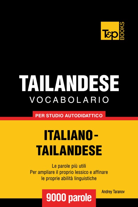 Vocabolario Italiano-Thailandese per Studio Autodidattico: 9000 Parole