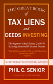 Your Great Book Of Tax Liens And Deeds Investing - The Beginner's Real Estate Guide To Earning Sustainable Passive Income - Phil C. Senior
