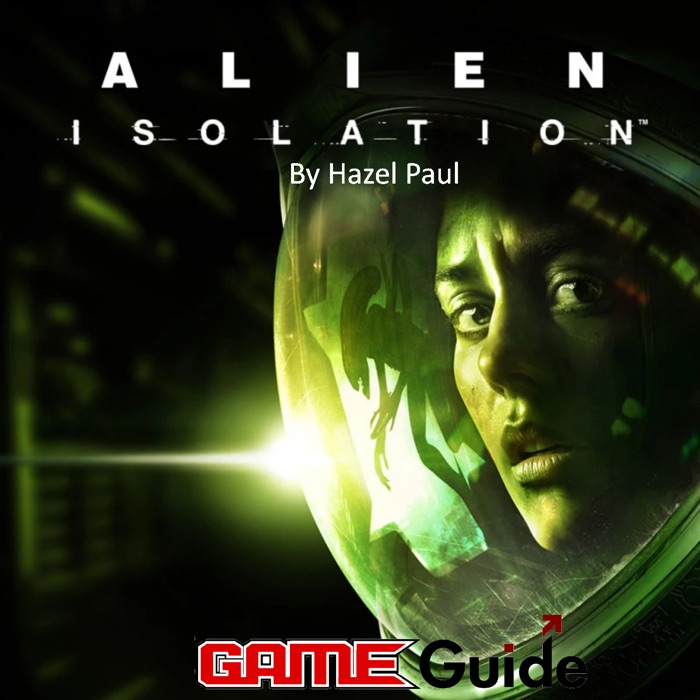 Alien Isolation Game Guide