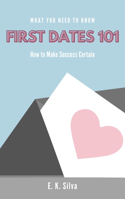 First Dates 101: How to Make Success Certain in Dating