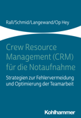Crew Resource Management (CRM) für die Notaufnahme - Marcus Rall, Katharina Schmid, Sascha Langewand & Frank Op Hey