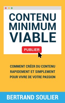 Le Contenu Minimum Viable - Bertrand Soulier