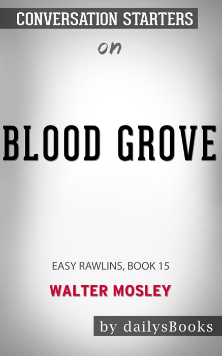 Blood Grove: Easy Rawlins, Book 15 by Walter Mosley: Conversation Starters