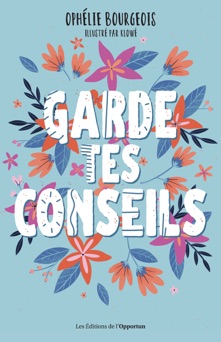 Garde tes conseils - Ophelie Bourgeois