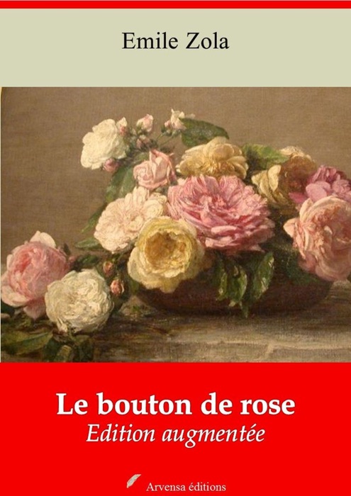 Le Bouton de rose – suivi d'annexes