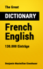 The Great Dictionary French - English - Benjamin Maximilian Eisenhauer