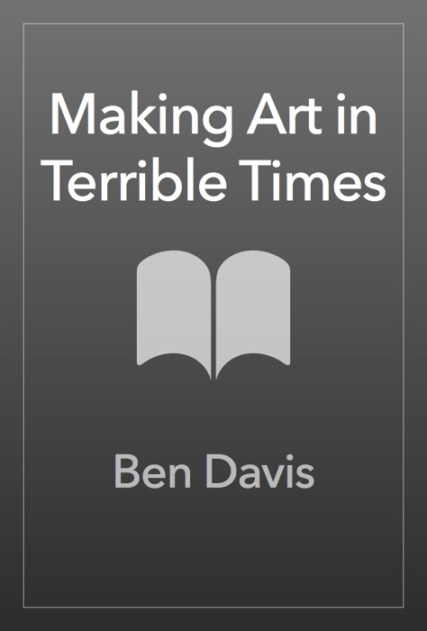 Making Art in Terrible Times
