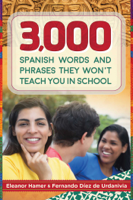 Eleanor Hamer & Fernando Diez de Urdanivia - 3,000 Spanish Words and Phrases They Won't Teach You in School artwork