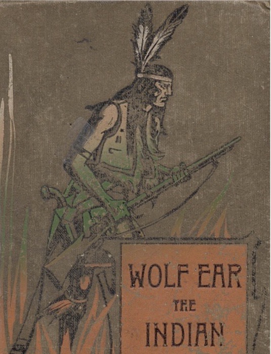 Wolf Ear the Indian. A story of the great uprising of 1890-91