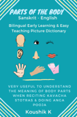 Parts of the Body Sanskrit - English: Bilingual Early Learning & Easy Teaching Picture Dictionary: Very Useful to Understand the Meaning of Body Parts When Reciting Kavacha Stotras & Doing Anga Pooja - Koushik K
