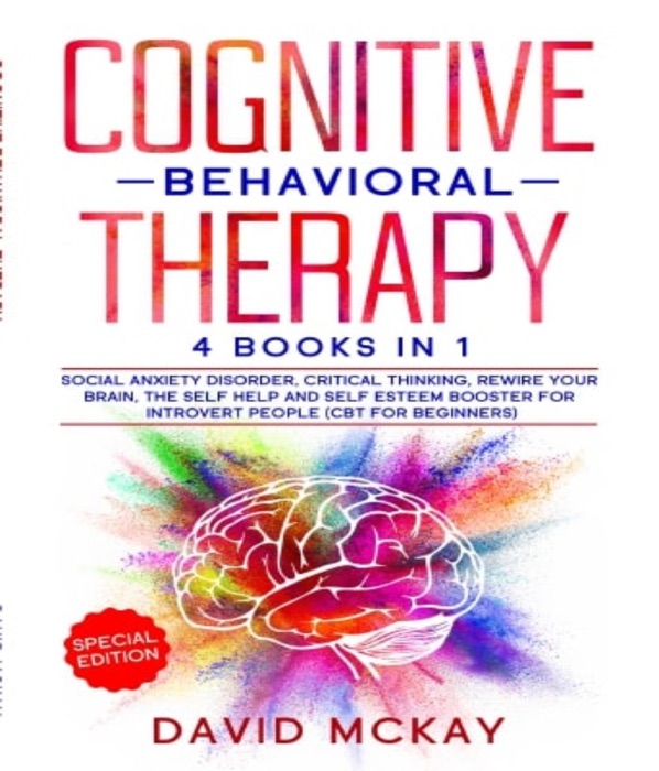 Cognitive Behavioral Therapy: 4 Books in 1