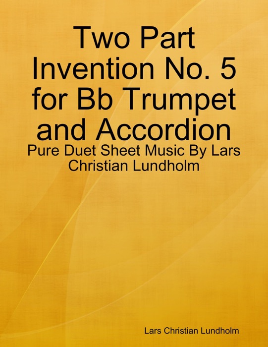 Two Part Invention No. 5 for Bb Trumpet and Accordion - Pure Duet Sheet Music By Lars Christian Lundholm