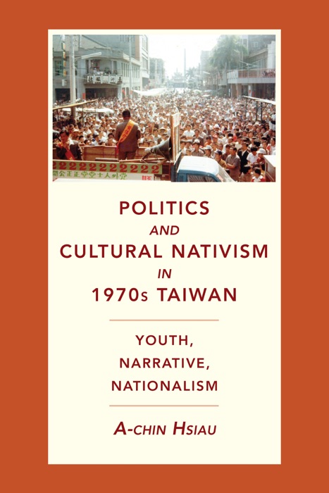 Politics and Cultural Nativism in 1970s Taiwan