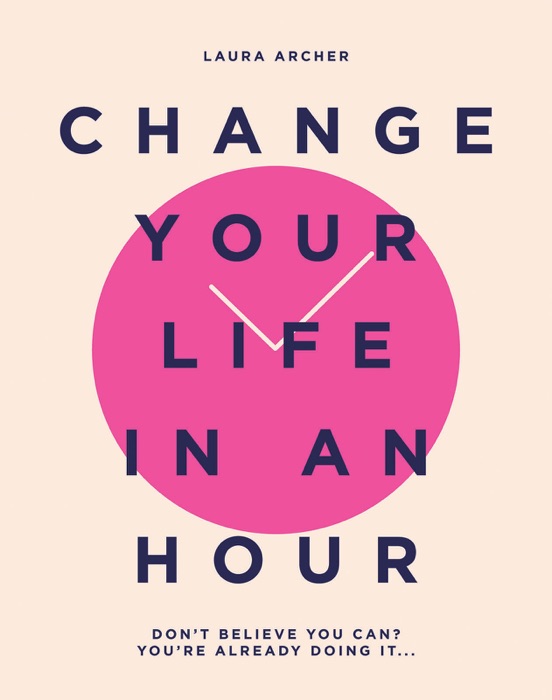 Change Your Life in an Hour