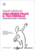 Cosa rende felice il tuo cervello - David DiSalvo