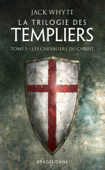 Les Chevaliers du Christ - Jack Whyte