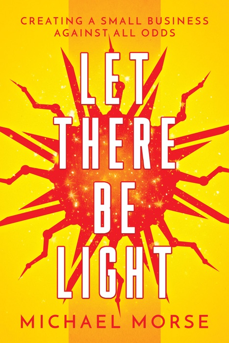 Let There be Light: Creating a Small Business Against All Odds