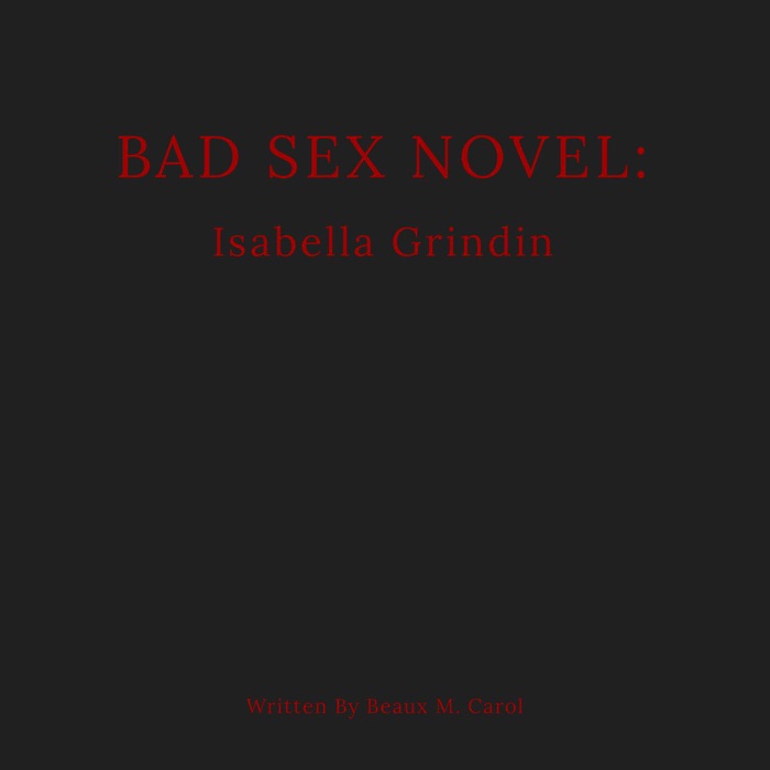 Bad Sex Novel: Isabella Grindin