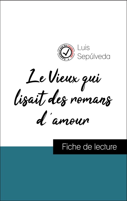 Analyse de l'œuvre : Le Vieux qui lisait des romans d'amour (résumé et fiche de lecture plébiscités par les enseignants sur fichedelecture.fr)