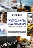 Wirtschaftsnachrichten endlich verstehen - Gisela Baur