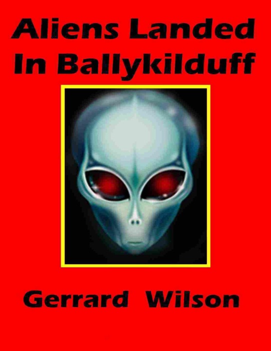 Aliens Landed In Ballykilduff