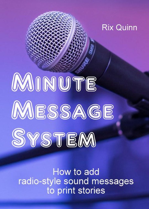Minute Message: How to Add Radio-style Sound Messages to Print Stories