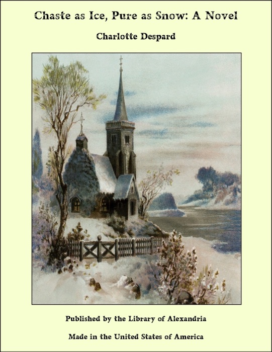 Chaste as Ice, Pure as Snow: A Novel