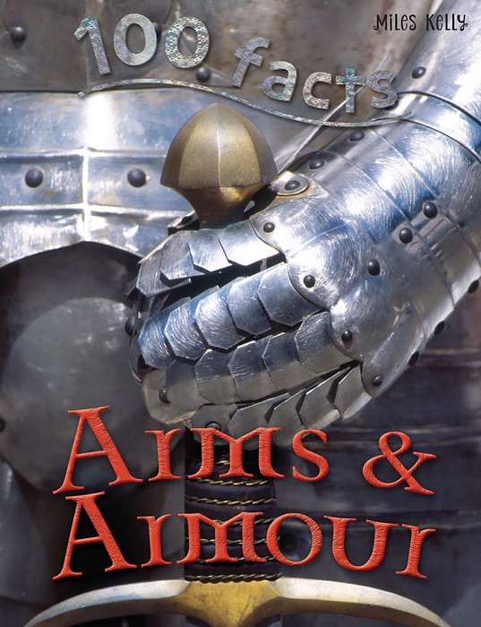 100 Facts Arms & Armour