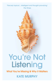 You’re Not Listening - Kate Murphy