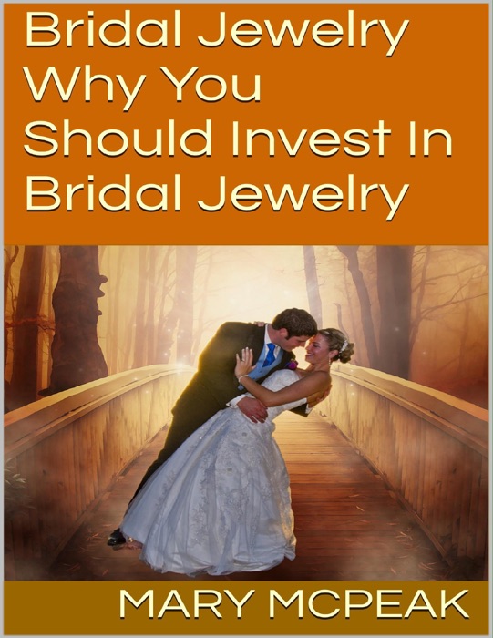 Bridal Jewelry: Why You Should Invest In Bridal Jewelry