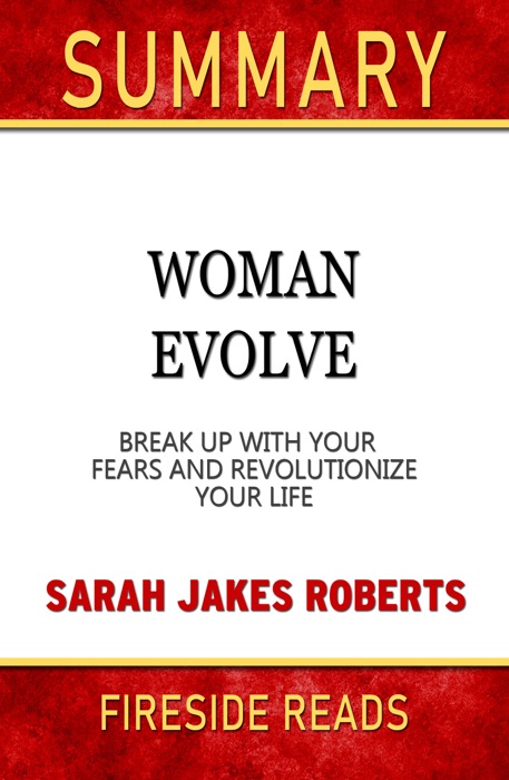 Woman Evolve: Break Up with Your Fears and Revolutionize Your Life by Sarah Jakes Roberts: Summary by Fireside Reads